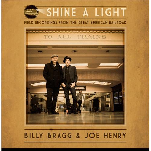 Billy Bragg & Joe Henry Shine A Light: Field Recordings… (LP)